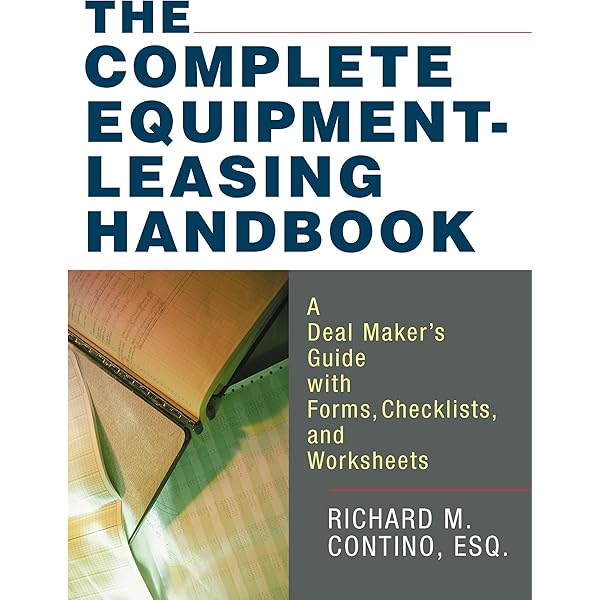 The Complete Equipment-Leasing Handbook: A Deal Maker's Guide with